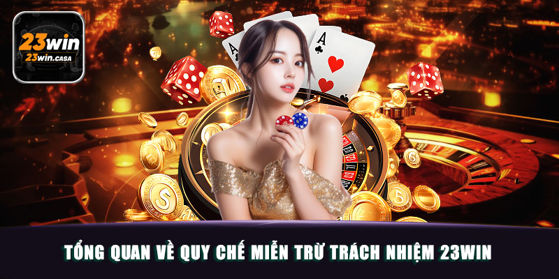 Tổng quan về quy chế miễn trừ trách nhiệm 23win